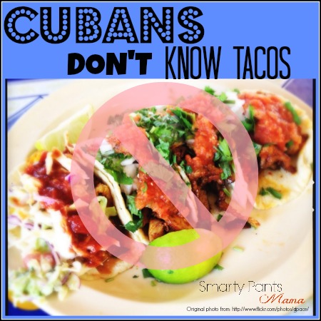Cubans Don’t Know Tacos & Other Misconceptions in Hispanic Food