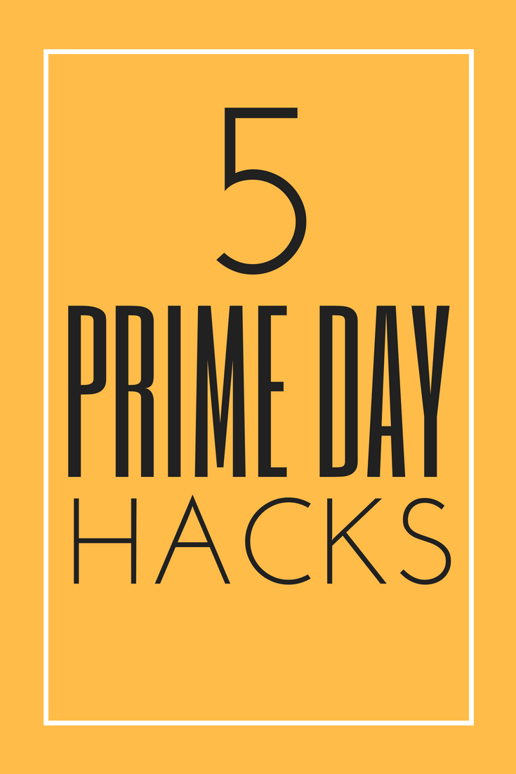 5 Prime Day Hacks Everyone Needs to Know