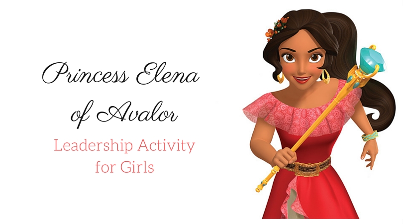 Leadership Activity for Girls Inspired by Princess Elena of Avalor